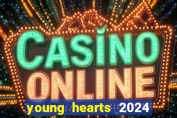 young hearts 2024 assistir online grátis